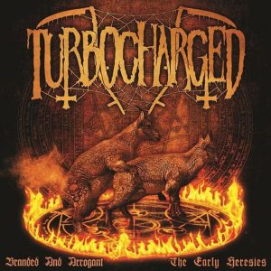 Turbocharged - Branded And Arrogant (The Early  Heresies).