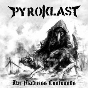 Pyroklast - The Madness Confounds