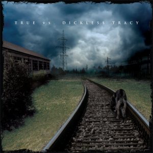 True Vs. / Dickless Tracy