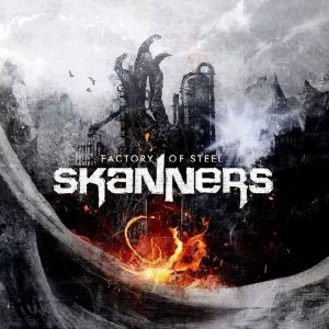 Skanners – Factory Of Steel