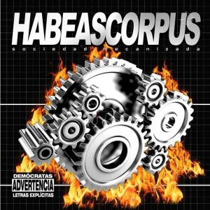 Habeas Corpus – Sociedad Mecanizada